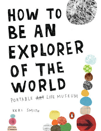 How to Be an Explorer of the World by Keri Smith