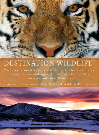 Destination Wildlife by Pamela K. Brodowsky and National Wildlife Federation