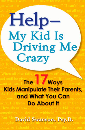 Help--My Kid Is Driving Me Crazy by David Swanson