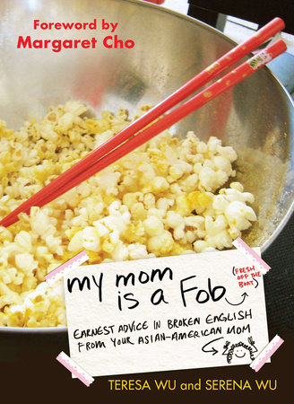 My Mom is a Fob by Teresa Wu and Serena Wu