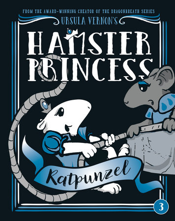 Hamster Princess: Ratpunzel by Ursula Vernon