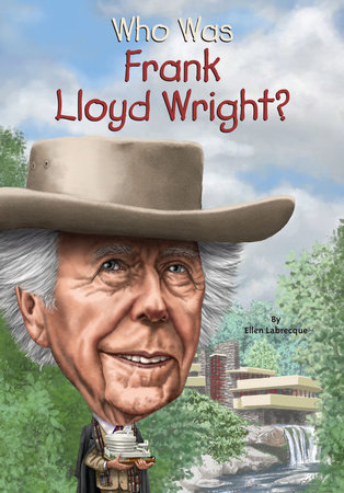 Who Was Frank Lloyd Wright? by Ellen Labrecque and Who HQ