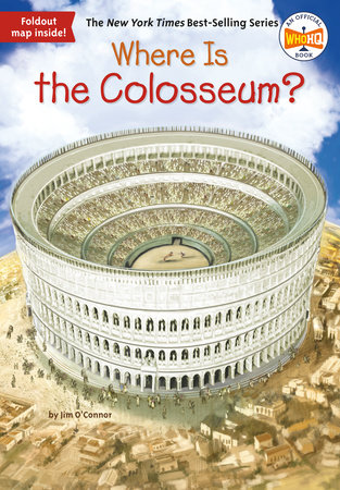 Where Is the Colosseum? by Jim O'Connor and Who HQ