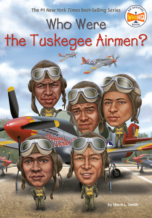 Who Were the Tuskegee Airmen? by Sherri L. Smith and Who HQ