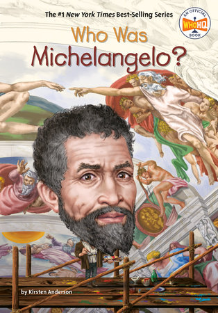 Who Was Michelangelo? by Kirsten Anderson and Who HQ