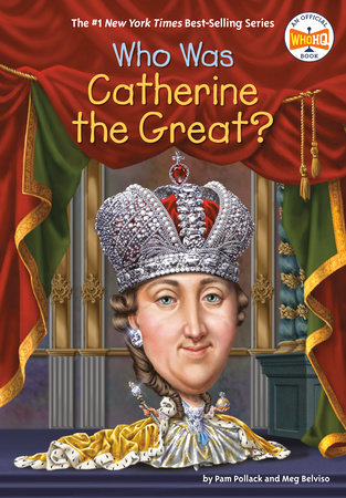 Who Was Catherine the Great? by Pam Pollack, Meg Belviso and Who HQ