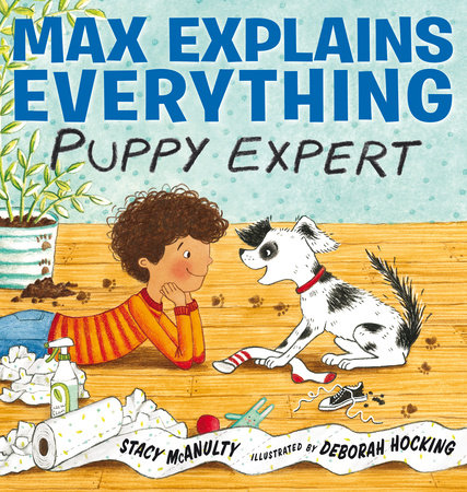 Max Explains Everything: Puppy Expert by Stacy McAnulty