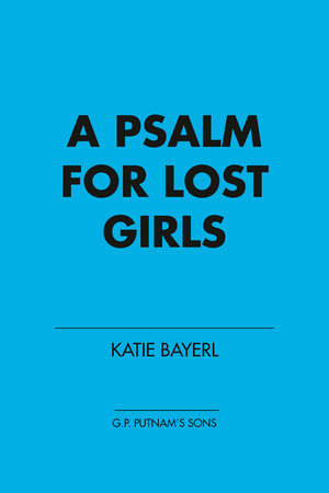 A Psalm for Lost Girls by Katie Bayerl