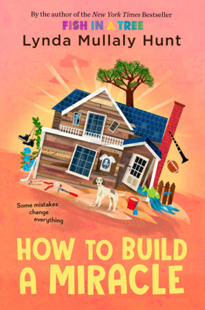 How to Build a Miracle by Lynda Mullaly Hunt