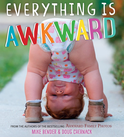 Everything Is Awkward by Mike Bender and Doug Chernack