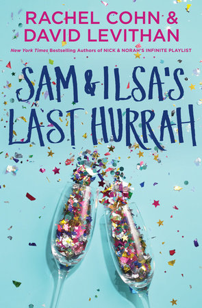 Sam & Ilsa's Last Hurrah by Rachel Cohn and David Levithan