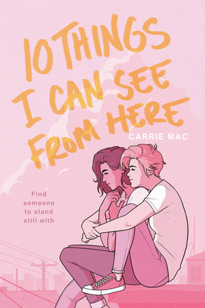 10 Things I Can See From Here by Carrie Mac