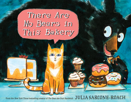 There Are No Bears in This Bakery by Julia Sarcone-Roach