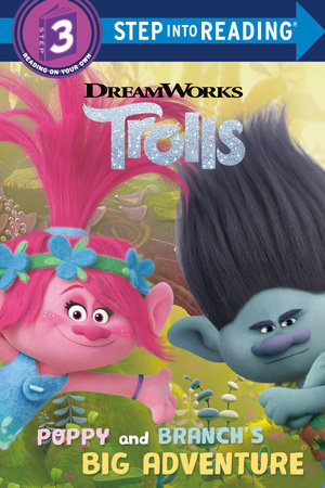 Poppy and Branch's Big Adventure (DreamWorks Trolls) by Mona Miller
