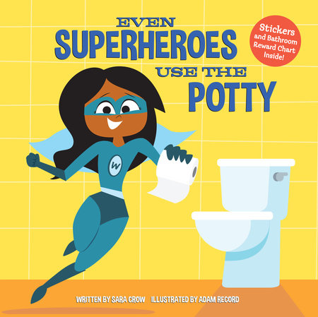 Even Superheroes Use the Potty by Sara Crow