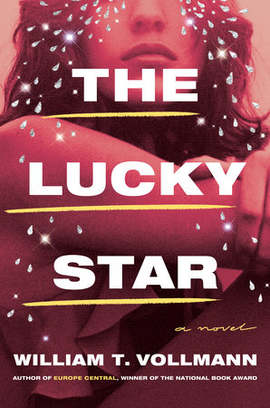 The Lucky Star By William T Vollmann Penguinrandomhouse Com Books