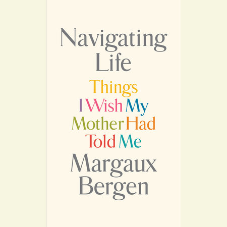 Navigating Life by Margaux Bergen
