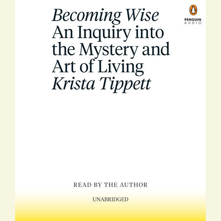 Becoming Wise by Krista Tippett