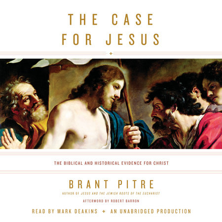 The Case for Jesus by Brant Pitre