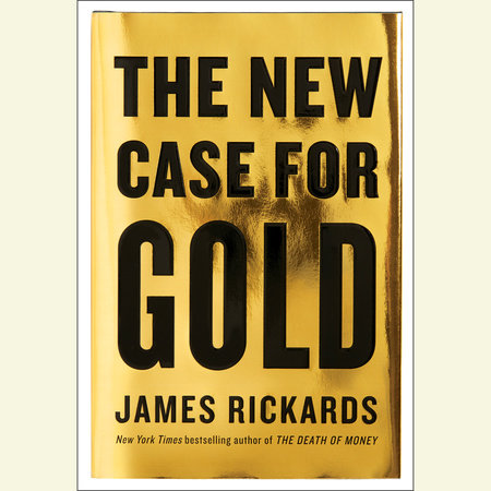 The New Case for Gold by James Rickards