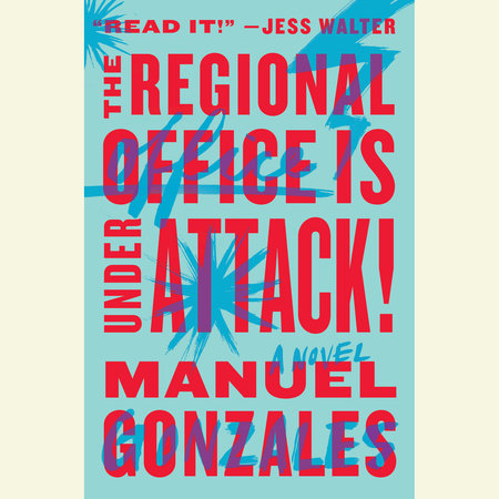 The Regional Office Is Under Attack! by Manuel Gonzales