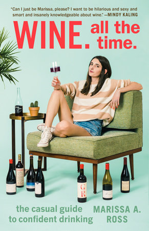 Wine. All the Time. by Marissa A. Ross