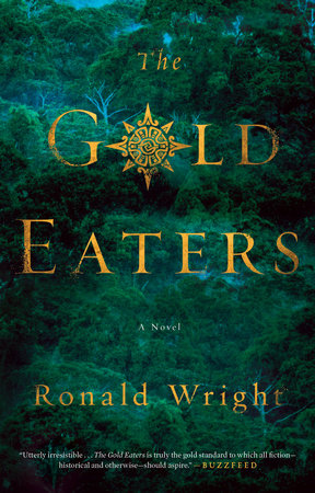 The Gold Eaters by Ronald Wright