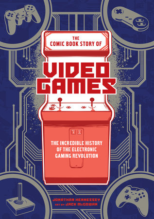 The Comic Book Story of Video Games by Jonathan Hennessey