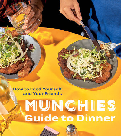 MUNCHIES Guide to Dinner by Editors of MUNCHIES