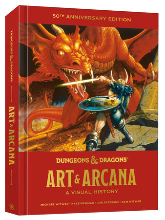 Dungeons & Dragons Art & Arcana by Michael Witwer, Kyle Newman, Jon Peterson, and Sam Witwer; foreword by Joe Manganiello. Official Dungeons & Dragons Licensed.