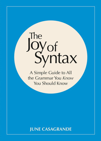 The Joy of Syntax by June Casagrande: 9780399581069