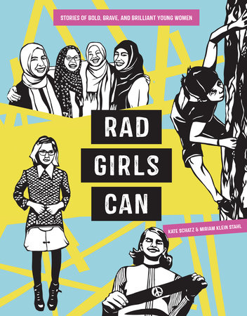 Rad Girls Can by Written by Kate Schatz, Illustrated by Miriam Klein Stahl