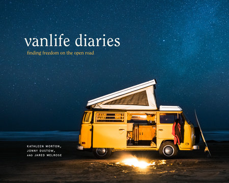 Vanlife Diaries by Kathleen Morton, Jonny Dustow and Jared Melrose