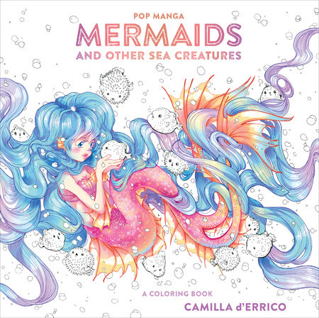 Pop Manga Mermaids and Other Sea Creatures by Camilla d'Errico