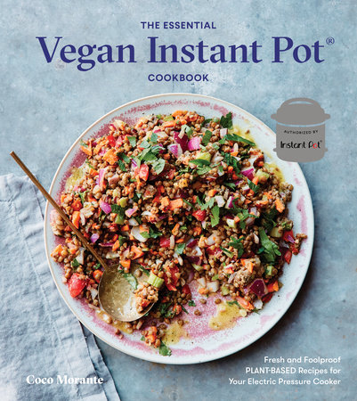 The Essential Vegan Instant Pot Cookbook by Coco Morante