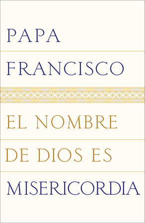 El nombre de Dios es misericordia by Papa Francisco
