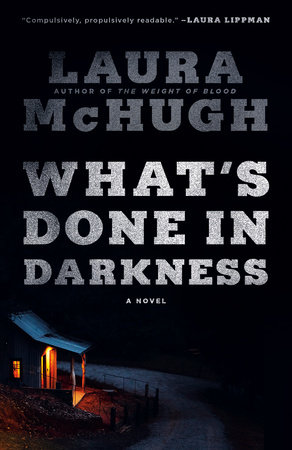 What's Done in Darkness by Laura McHugh