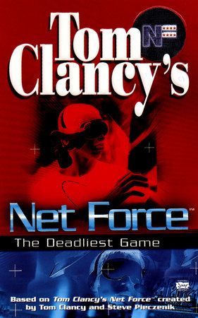 Tom Clancy's Net Force: The Deadliest Game by Bill McCay