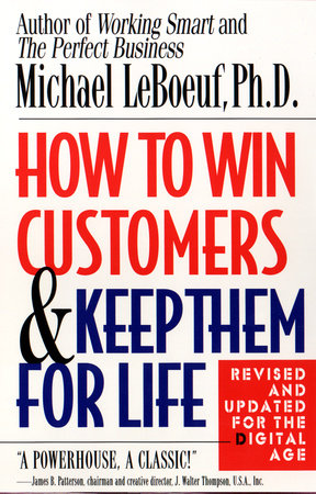 How to Win Customers and Keep Them for Life, Revised Edition by Michael LeBoeuf