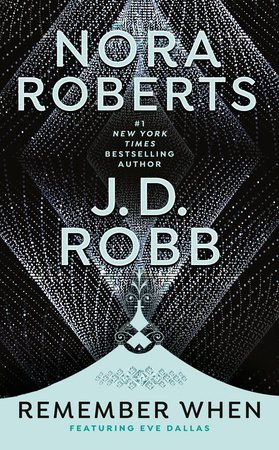 Remember When by Nora Roberts and J. D. Robb