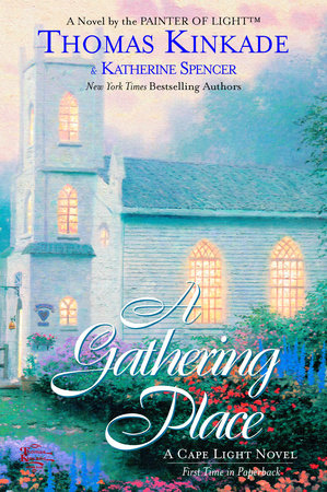 The Gathering Place by Thomas Kinkade and Katherine Spencer