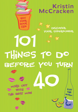 101 Things to do Before You Turn 40 by Kristin McCracken