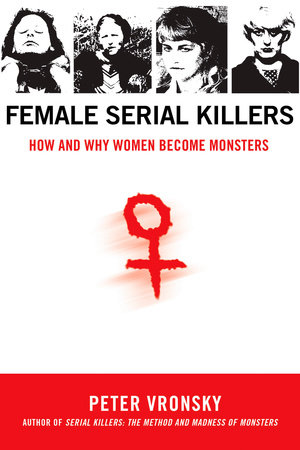 Female Serial Killers by Peter Vronsky