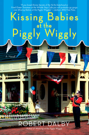 Kissing Babies at the Piggly Wiggly by Robert Dalby