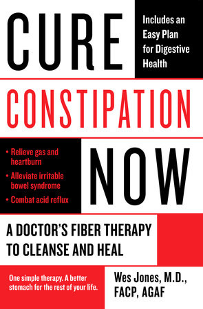 Cure Constipation Now by Wes Jones