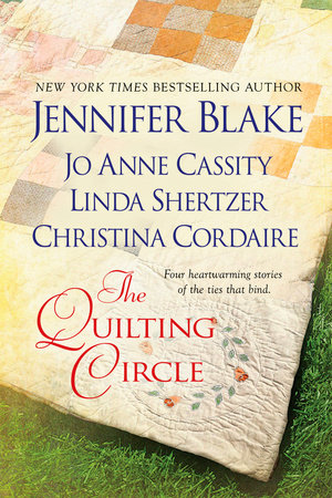 The Quilting Circle by Jennifer Blake, Jo Anne Cassity, Linda Shertzer and Christina Cordaire