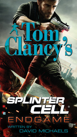 Tom Clancy's Splinter Cell: Endgame by David Michaels
