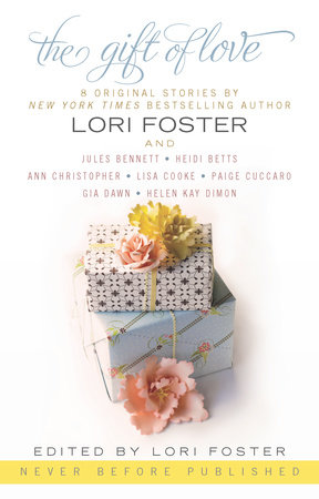 The Gift of Love by Lori Foster, Heidi Betts, Ann Christopher, Lisa Cooke and HelenKay Dimon