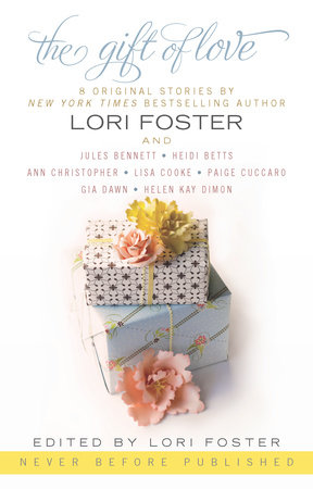 The Gift of Love by Lori Foster, Heidi Betts, Ann Christopher, Lisa Cooke and HelenKay Dimon