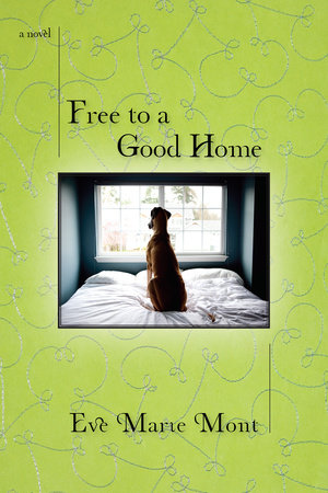 Free to a Good Home by Eve Marie Mont